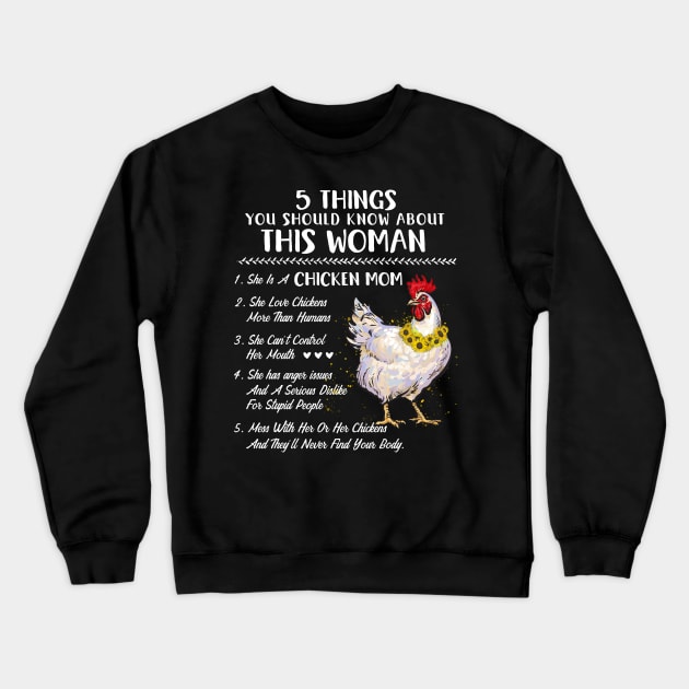 5 Things You Should Know About This Woman She Is A Chicken Mom Crewneck Sweatshirt by neonatalnurse